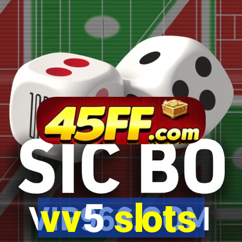 vv5 slots
